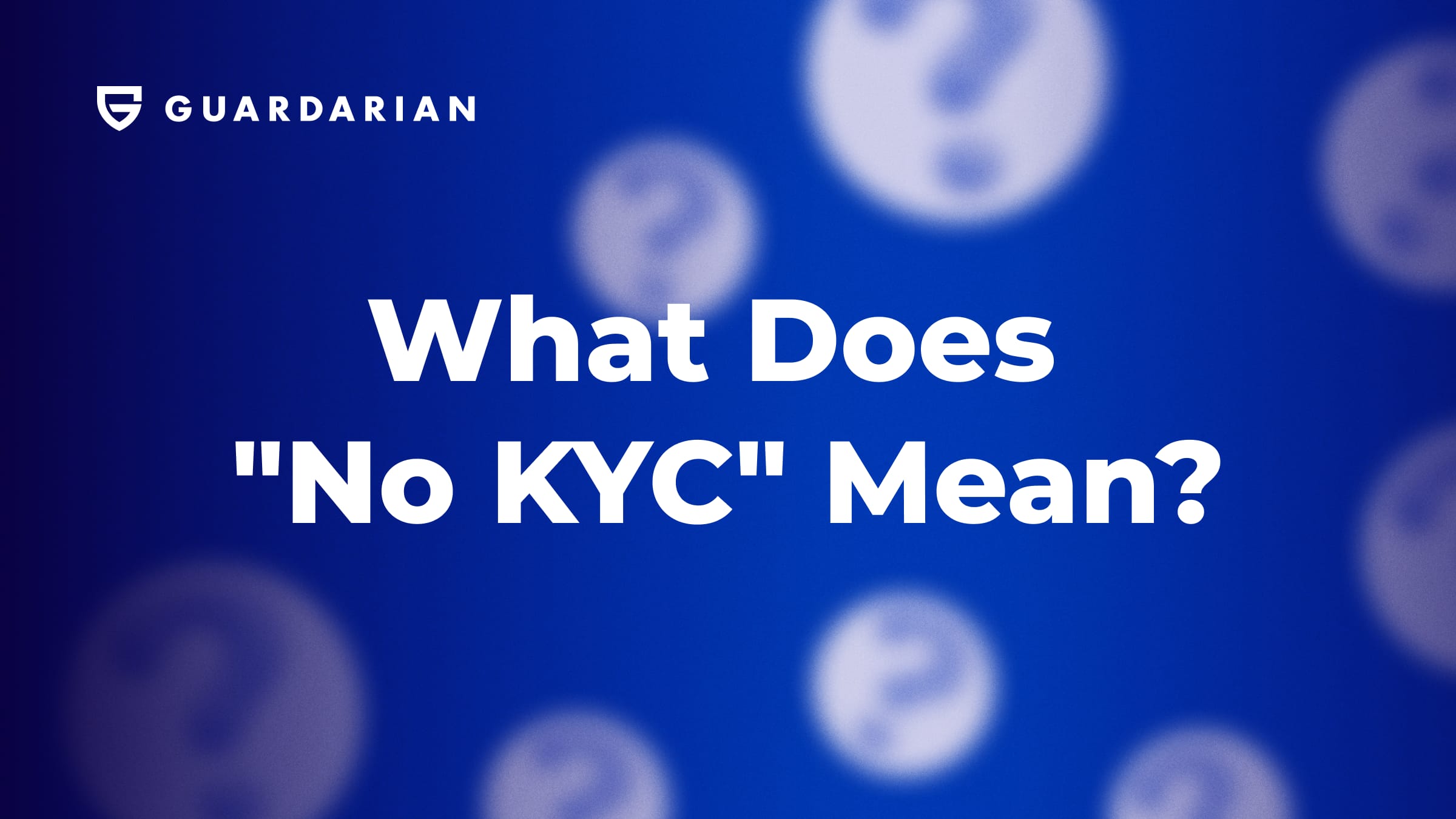 What Does
"No KYC" Mean?