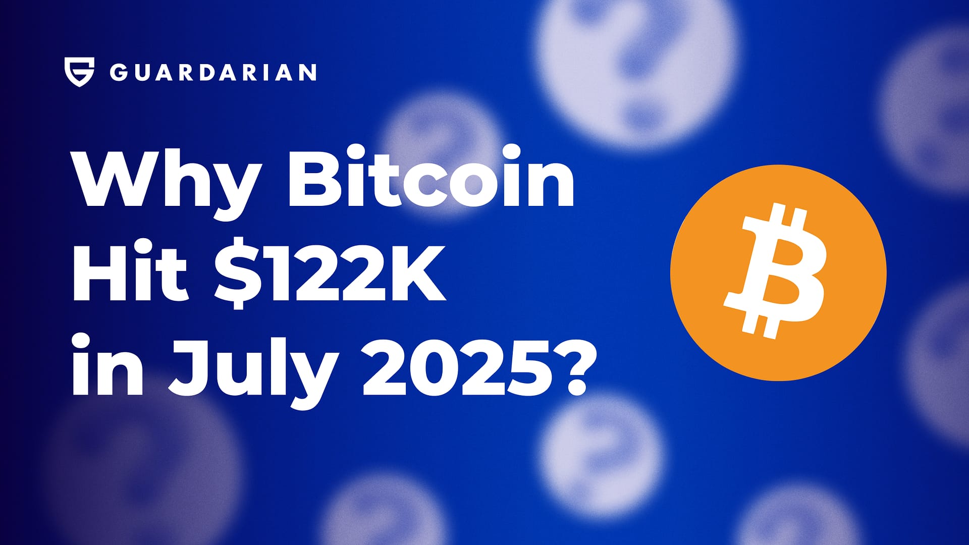 Why Bitcoin
Hit $122K
in July 2025?