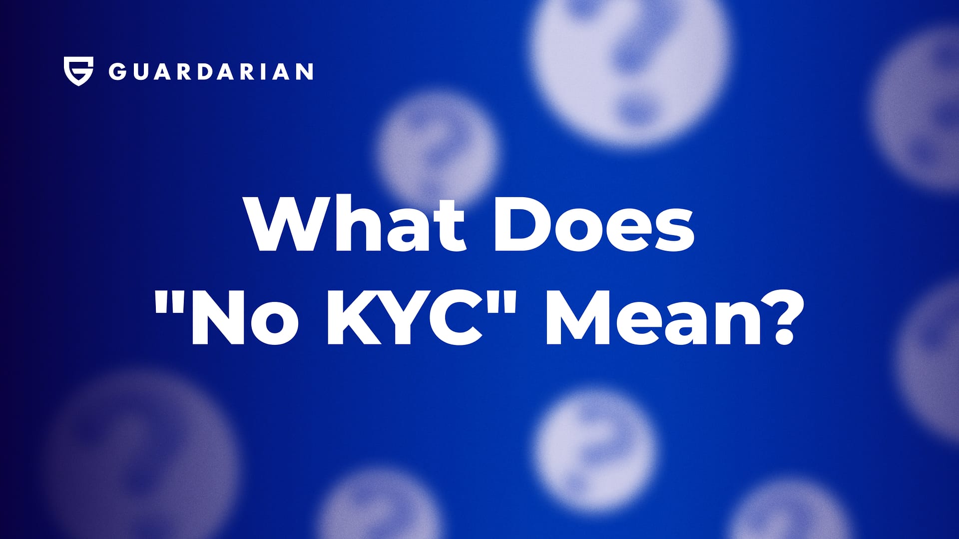 What Does
"No KYC" Mean?